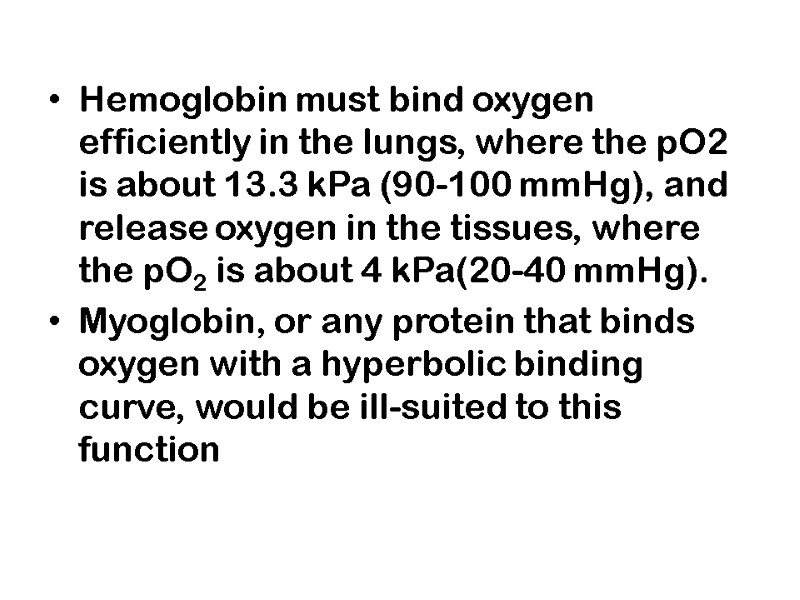 Hemoglobin must bind oxygen efficiently in the lungs, where the pO2 is about 13.3